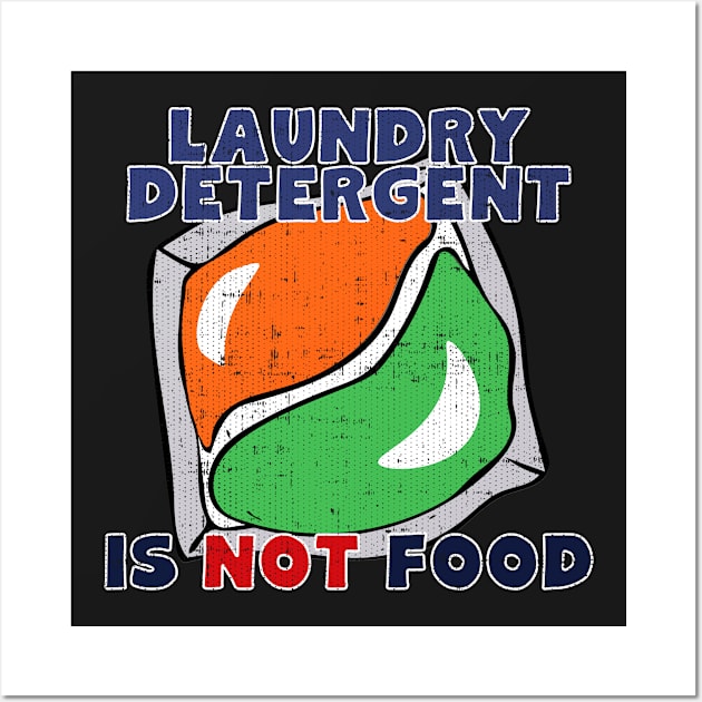 Laundry Detergent Is Not Food Wall Art by Swagazon